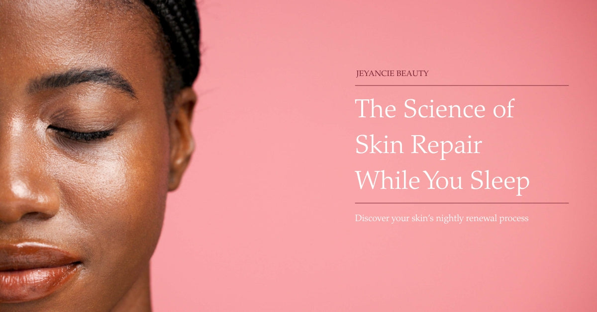 The Science of Skin Repair While You Sleep
